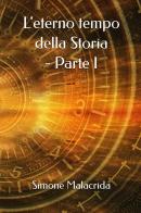 L'eterno tempo della Storia vol. 1 di Simone Malacrida edito da StreetLib