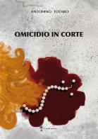 Omicidio in corte di Antonino Totaro edito da Di Nicolò Edizioni