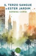 Il terzo sangue di Ester Jardim di Serena Corsi edito da bookabook