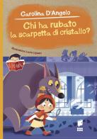 Chi ha rubato la scarpetta di cristallo? Ediz. illustrata di Carolina D'Angelo edito da Buk Buk