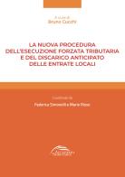 La nuova procedura dell'esecuzione forzata tributaria e del discarico anticipato delle entrate locali di Bruno Cucchi edito da GD Edizioni