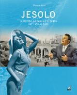 Jesolo la musica, la danza e il canto dal 1900 al 2000 di Giuseppe Artesi edito da Gaspari