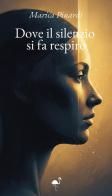 Dove il silenzio si fa respiro di Marica Pinardi edito da G.C.L. edizioni