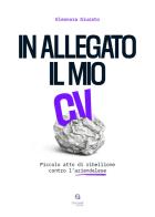 In allegato il mio CV. Piccolo atto di ribellione contro l'aziendalese di Eleonora Giurato edito da Giacovelli Editore