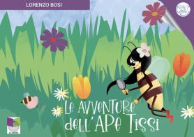 Le avventure dell'ape Tissi. Ediz. illustrata di Lorenzo Bosi edito da All Around
