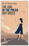 The girl in the polka-dot dres di Beryl Bainbridge edito da Europa Editions