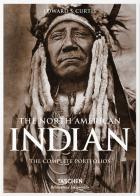 Edward S. Curtis. The North American Indian. The complete portfolios di Edward Sheriff Curtis edito da Taschen