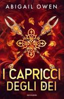 I capricci degli dei di Abigail Owen edito da Mondadori