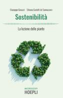 Sostenibilità. La lezione delle piante di Giuseppe Gavazzi, Silvana Castelli de Sannazzaro edito da Hoepli