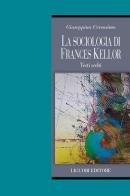 La sociologia di Frances Kellor. Scritti scelti di Giuseppina Cersosimo edito da Liguori