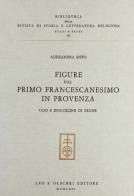 Figure del primo francescanesimo in Provenza. Ugo e Douceline di Digne di Alessandra Sisto edito da Olschki