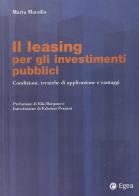 Il leasing per gli investimenti pubblici di Marta Marsilio edito da EGEA