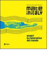 Mateinitaly. Matematici alla scoperta del futuro. Scopri la matematica del mondo edito da EGEA