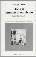 Dopo il marxismo-leninismo di Georges Labica edito da Edizioni Associate