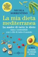 La mia dieta mediterranea. La madre di tutte le diete di Nicola Sorrentino edito da Salani