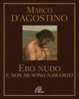 Ero nudo e non mi sono nascosto di Marco D'Agostino edito da Paoline Editoriale Libri