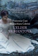 L' elisir di Mantova di Francesca Cani, Mariachiara Cabrini edito da Leggereditore