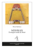 Mishkan. Il tempio-tenda di Mosè di Flavio Barbiero edito da Pontecorboli Editore