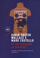 Il rap spiegato ai bianchi di Mark Costello, David Foster Wallace edito da Minimum Fax