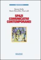 Spazi comunicativi contemporanei di Renato Stella, Mario Morcellini, Pina Lalli edito da Editori Riuniti Univ. Press