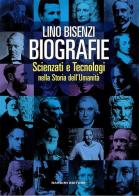 Biografie. Scienziati e tecnologie nella storia dell'umanità di Lino Bisenzi edito da Nardini