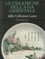Le ceramiche dell'Asia orientale della collezione Laura edito da Allemandi