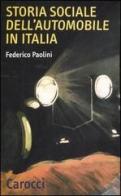 Storia sociale dell'automobile in Italia di Federico Paolini edito da Carocci
