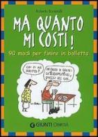 Ma quanto mi costi! 90 modi per finire in bolletta di Roberto Bonistalli edito da Giunti Demetra