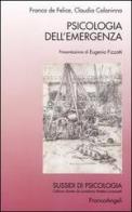 Psicologia dell'emergenza di Franco De Felice, Claudia Colaninno edito da Franco Angeli