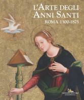 L'arte degli Anni Santi. Roma 1300-1875 edito da Gangemi Editore