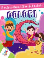 Il mio primo libro dei colori. Ediz. illustrata edito da Edizioni Welcome