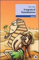 Il segreto di Tutankhamon di Fabio Talpo edito da Gruppo Albatros Il Filo