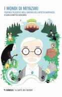 I mondi di Miyazaki. Percorsi filosofici negli universi dell'artista giapponese edito da Mimesis