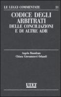 Codice degli arbitrati, delle conciliazioni e di altre adr di Angelo Buonfrate, Chiara Giovannucci Orlandi edito da Utet Giuridica