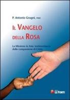 Il vangelo della rosa di Antonio Grugni edito da Le Fonti