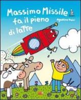 Massimo Missile fa il pieno di latte di Agostino Traini edito da Food Editore
