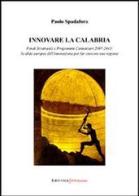 Innovare la Calabria di Paolo Spadafora edito da UNI Service