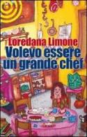 Volevo essere un grande chef di Loredana Limone edito da Cult Editore
