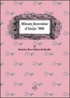 Minute fiorentine di inizio '900 di Bocci Balocchi Basilio Beatrice edito da Pacini Fazzi