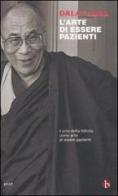 L' arte di essere pazienti. L'arte della felicità come arte di essere pazienti di Gyatso Tenzin (Dalai Lama) edito da BEAT