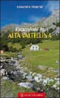 Escursioni in Alta Valtellina di Alessandro Disperati edito da Macchione Editore