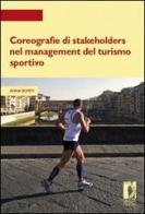 Coreografie di Stakeholders nel management del turismo sportivo di Anna Romiti edito da Firenze University Press