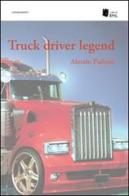 Truck driver legend di Alessio Puliani edito da I Libri di Emil