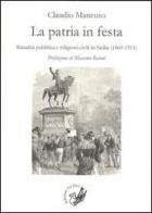 La patria in festa. Ritualità pubblica civile in Sicilia (1860-1911) di Claudio Mancuso edito da La Zisa