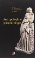 Antropologia e psicopatologia di Eugène Minkowski, Erwin Straus, Viktor von Gebsattel edito da Anicia (Roma)