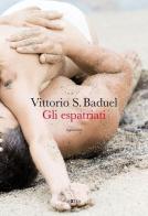 Gli espatriati di Vittorio S. Baduel edito da Baldini + Castoldi