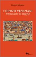 7 dipinti veneziani. Impressioni di viaggio di Daniela Menetto edito da Supernova