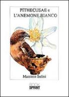 Pithecusae e l'anemone bianco di Massimo Solini edito da Booksprint