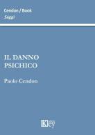 Il danno psichico di Paolo Cendon edito da Key Editore