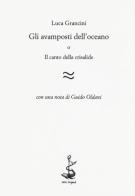 Gli avamposti dell'oceano o Il canto della crisalide di Luca Grancini edito da Italic